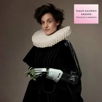 CD Tamar Halperin: Ground (toccatas & Ambients)
