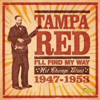 CD Tampa Red: I'll Find My Way - Hot Chicago Blues 1947-1953