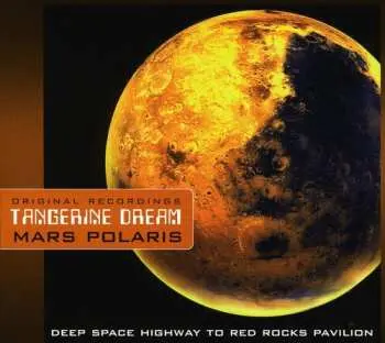 CD Tangerine Dream: Mars Polaris - Deep Space Highway To Red Rocks Pavilion