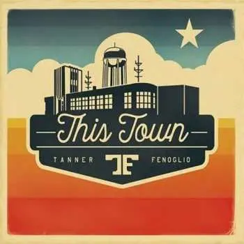 CD Tanner Fenoglio: This Towm