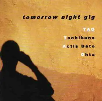CD TAO: Tomorrow Night Gig