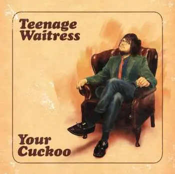 LP Teenage Waitress: Your Cuckoo