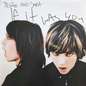 LP Tegan and Sara: If It Was You