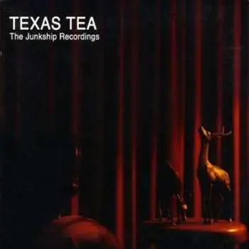 CD Texas Tea: The Junkship Recordings