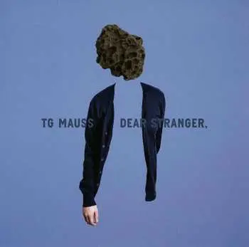 LP TG Mauss: Dear Stranger,