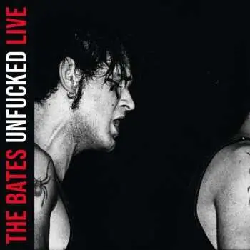 LP The Bates: Unfucked (Live)