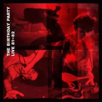 2LP/CD The Birthday Party: Live 81-82