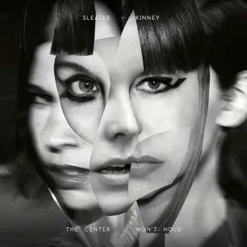 LP Sleater-Kinney: Center Won't Hold
