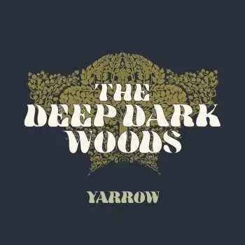 LP The Deep Dark Woods: Yarrow