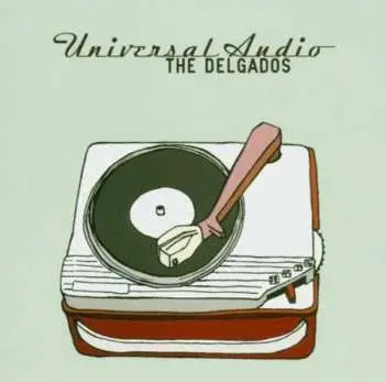 CD The Delgados: Universal Audio