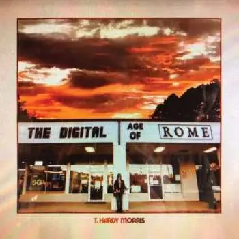LP T. Hardy Morris: The Digital Age Of Rome