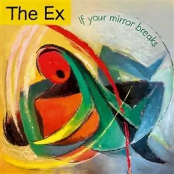 LP The Ex: If Your Mirror Breaks