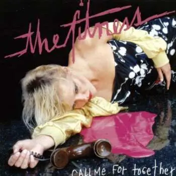 CD The Fitness: Call Me For Together