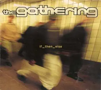 CD The Gathering: If_then_else