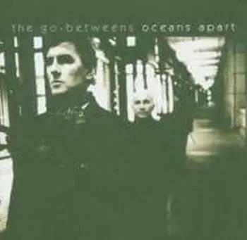 CD The Go-Betweens: Oceans Apart