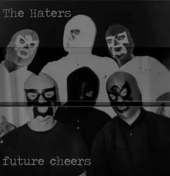 LP The Haters: Future Cheers LTD