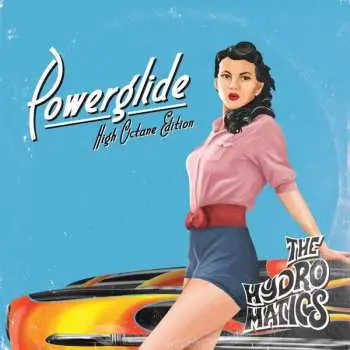2CD The Hydromatics: Powerglide (High Octane Edition)
