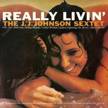 CD The J.J. Johnson Sextet: Really Livin' LTD