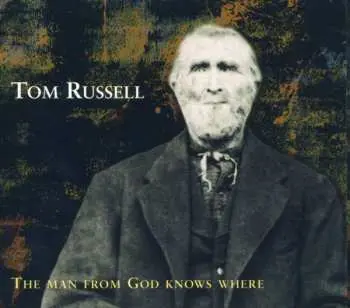 CD Tom Russell: The Man From God Knows Where DIGI