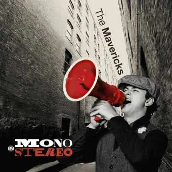 LP The Mavericks: Mono In Stereo 10th Anniversary