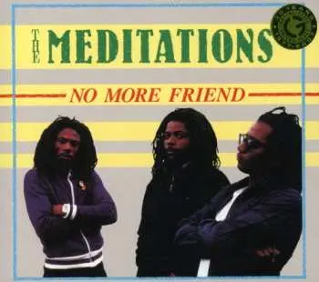 CD The Meditations: No More Friend DIGI