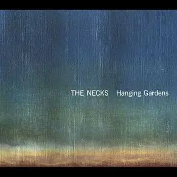 CD The Necks: Hanging Gardens