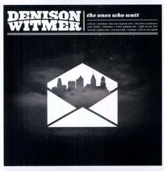 LP Denison Witmer: The Ones Who Wait