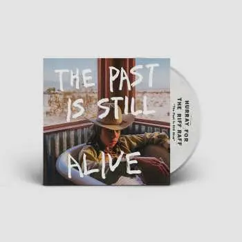 CD Hurray For The Riff Raff: The Past Is Still Alive