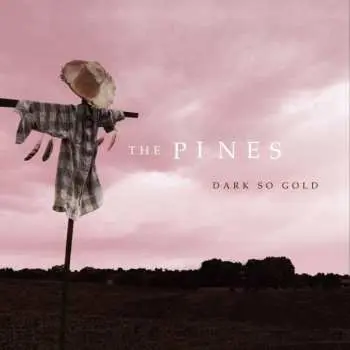 CD The Pines: Dark So Gold
