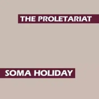 LP The Proletariat: Soma Holiday