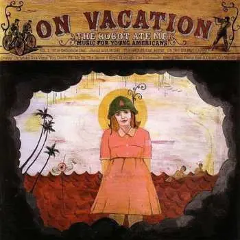 2CD The Robot Ate Me: On Vacation