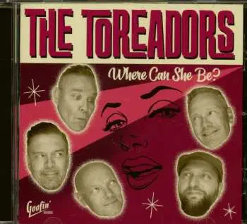 CD The Toreadors: Where Can She Be?