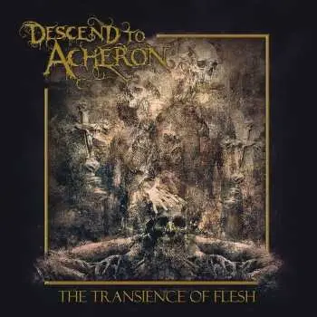 LP Descend To Acheron: The Transience Of Flesh