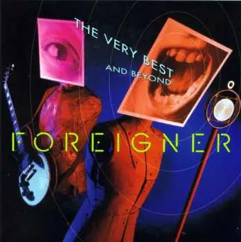 CD Foreigner: The Very Best...And Beyond