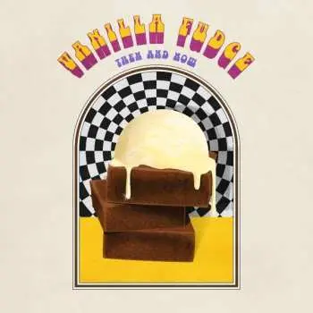 2CD Vanilla Fudge: Then And Now