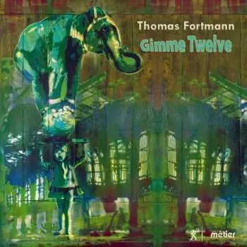 CD Thomas Fortmann: Gimme Twelve