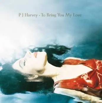 LP PJ Harvey: To Bring You My Love