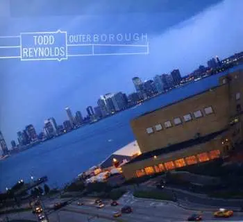 2CD Todd Reynolds: Outerborough DIGI