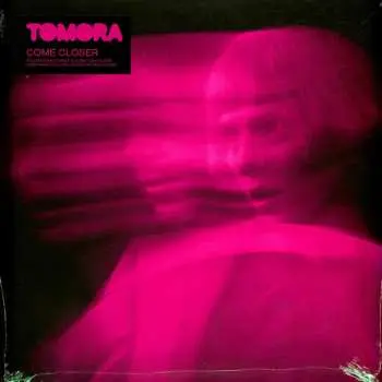 LP Tomora: Come Closer