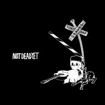 CD Tony & Gravel: Not Dead Yet