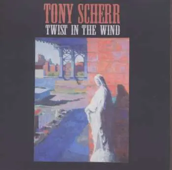 CD Tony Scherr: Twist In The Wind
