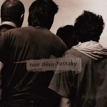 LP Noir Désir: Tostaky