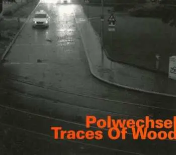 CD Polwechsel: Traces Of Wood