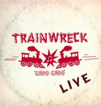 CD Trainwreck with Kyle Gass: Trainwreck Live