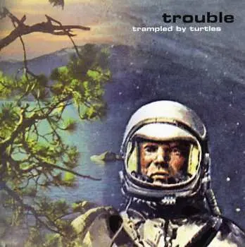 LP Trampled By Turtles: Trouble CLR | LTD