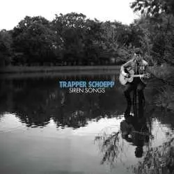 LP Trapper Schoepp: Siren Songs