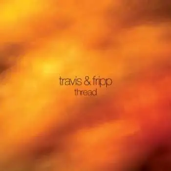 2LP Travis & Fripp: Thread