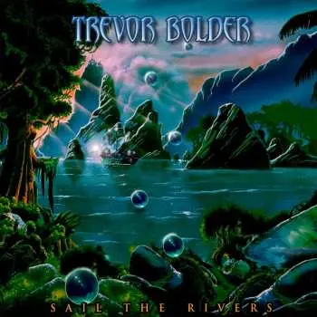 CD Trevor Bolder: Sail The Rivers
