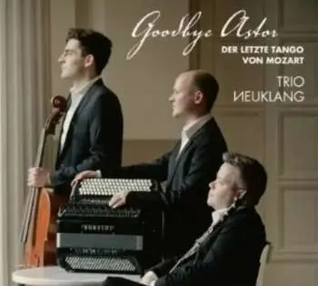 CD Trio NeuKlang: Goodbye Astor