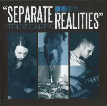 CD Trioscapes: Separate Realities